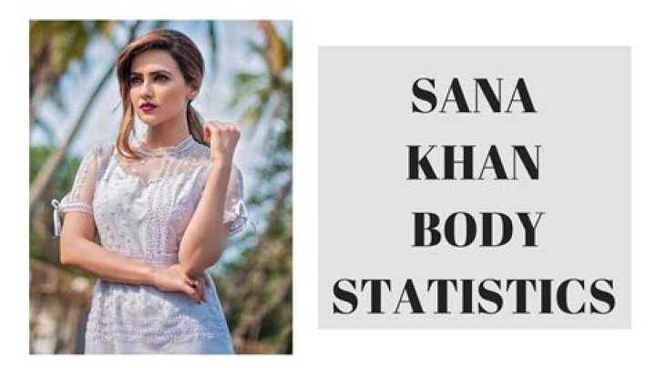 Sana Khan Height, Weight, Net Worth, Age, Birthday, Wikipedia, Who, Instagram, Biography